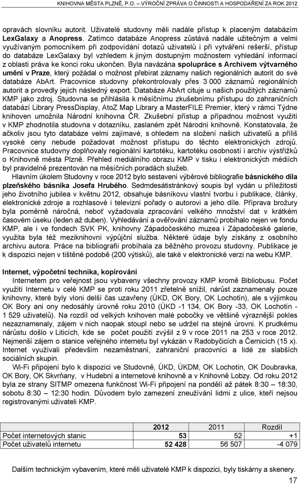 možnostem vyhledání informací z oblasti práva ke konci roku ukončen.
