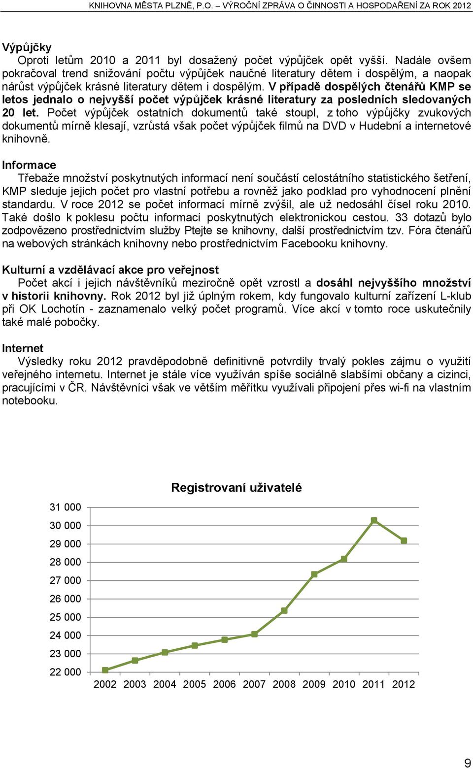V případě dospělých čtenářů KMP se letos jednalo o nejvyšší počet výpůjček krásné literatury za posledních sledovaných 20 let.