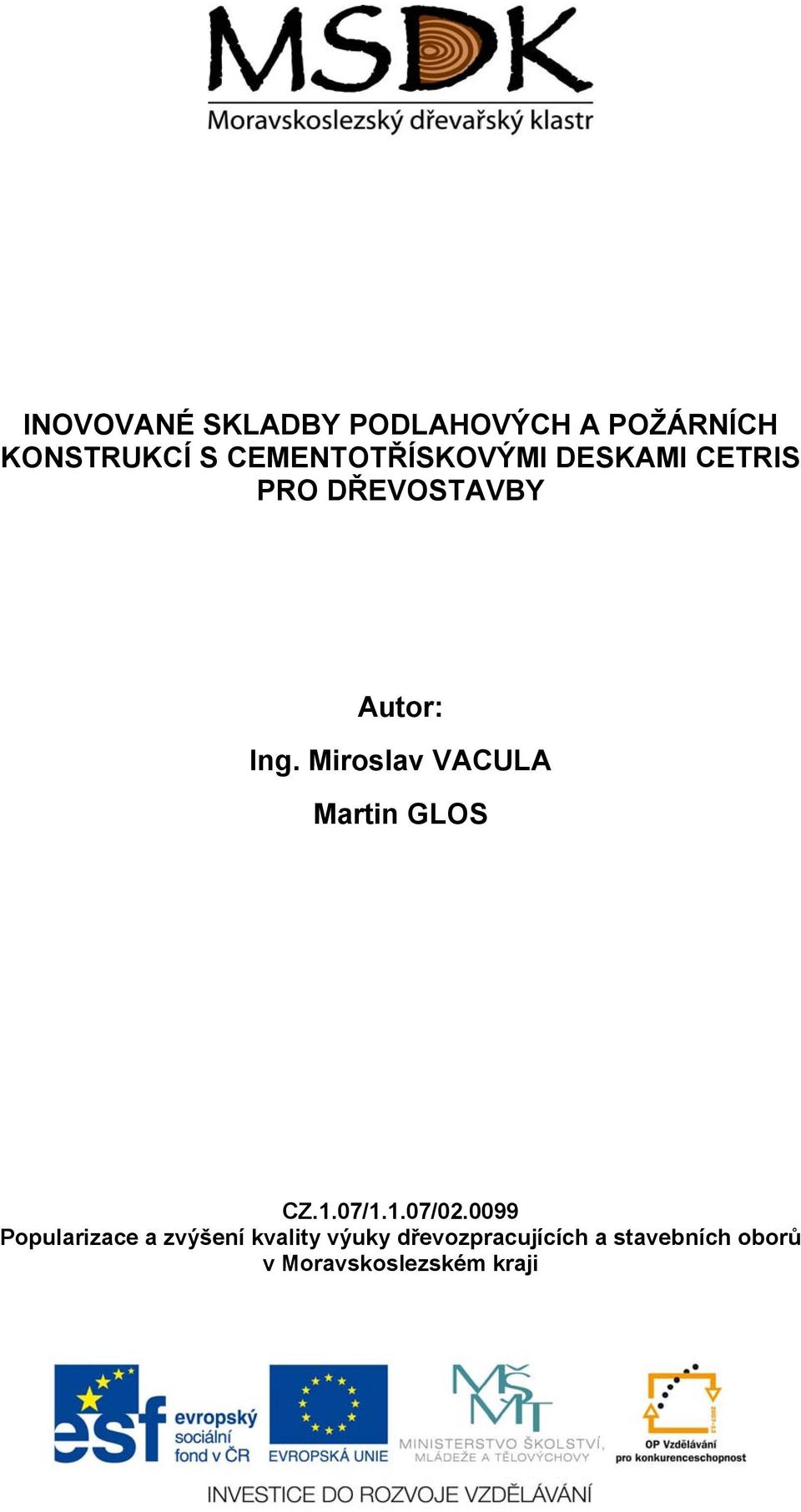 Miroslav VACULA Martin GLOS CZ.1.07/1.1.07/02.