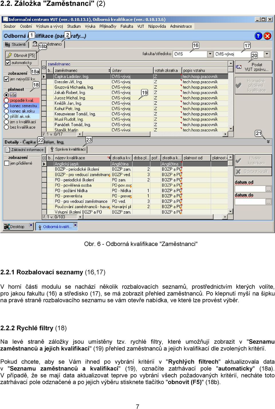 2.2.2 Rychlé filtry (18) Na levé straně záložky jsou umístěny tzv.