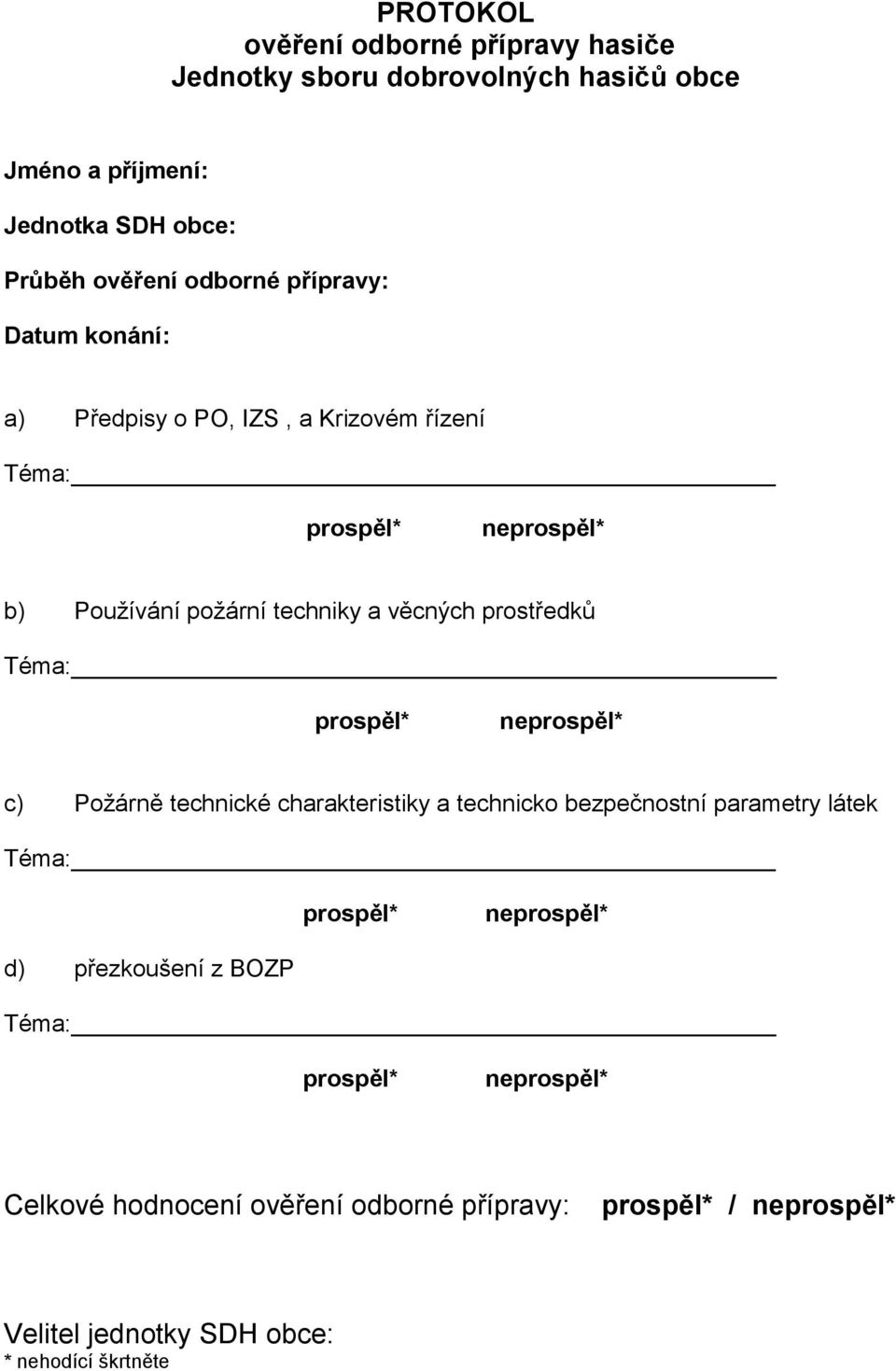 Téma: prospěl* neprospěl* c) Požárně technické charakteristiky a technicko bezpečnostní parametry látek Téma: prospěl* neprospěl* d)