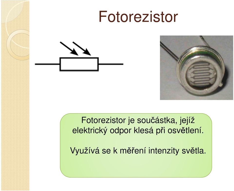 odpor klesá při osvětlení.