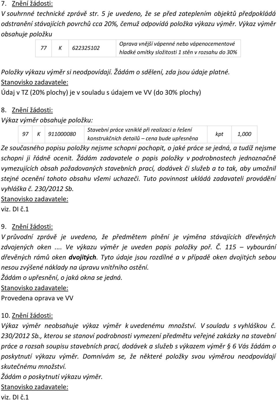 Žádám o sdělení, zda jsou údaje platné. Údaj v TZ (20% plochy) je v souladu s údajem ve VV (do 30% plochy) 8.