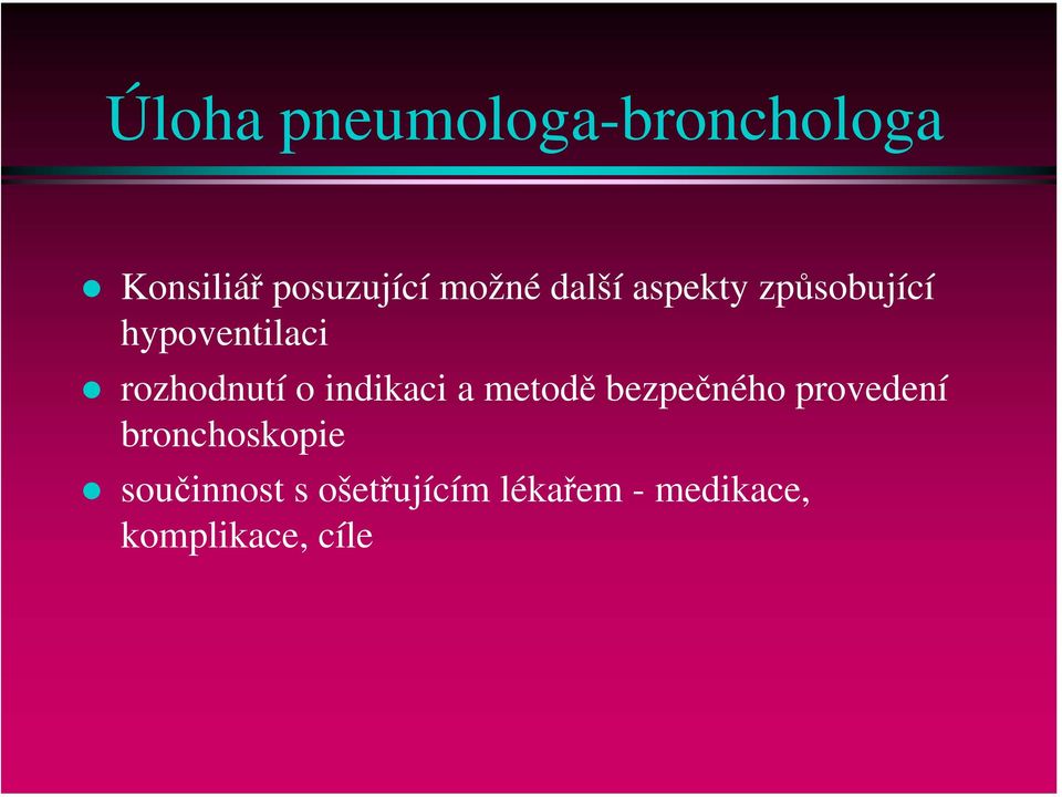 indikaci a metodě bezpečného provedení bronchoskopie