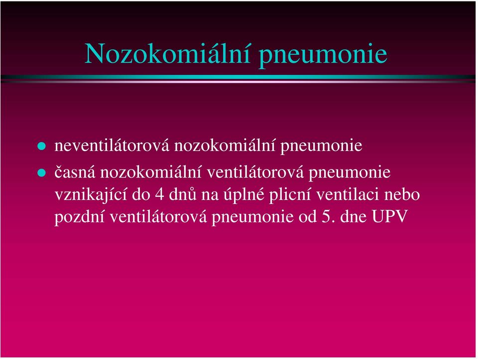 ventilátorová pneumonie vznikající do 4 dnů na