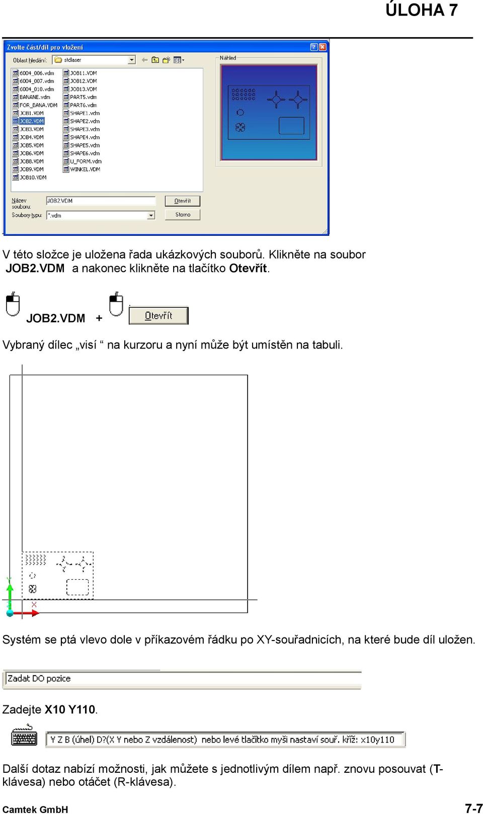 VDM + Vybraný dílec visí na kurzoru a nyní může být umístěn na tabuli.