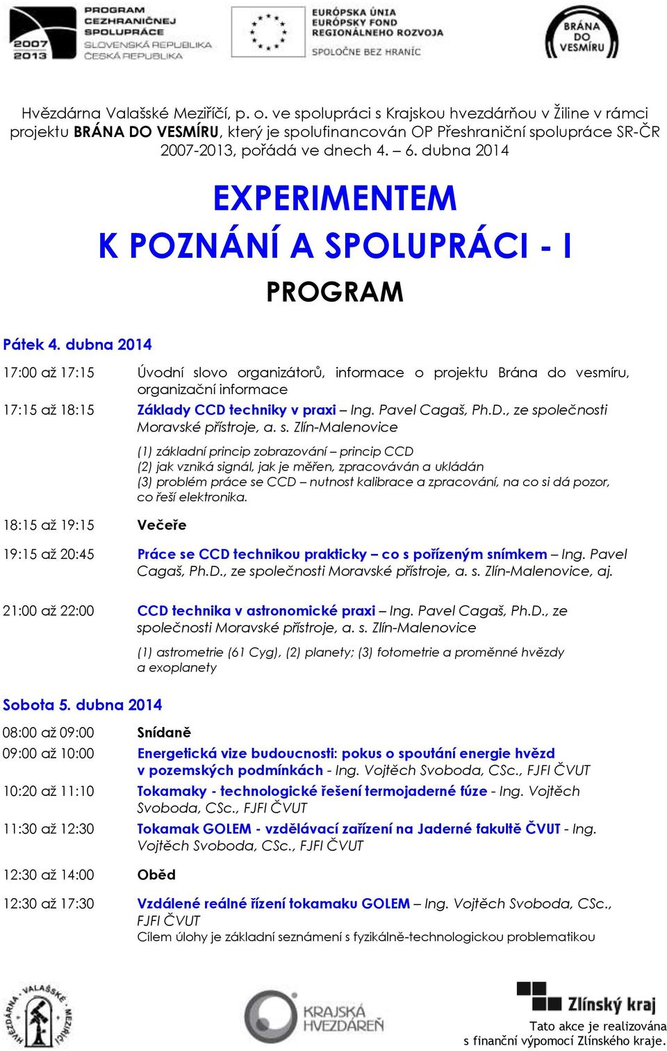 dubna 2014 EXPERIMENTEM K POZNÁNÍ A SPOLUPRÁCI - I PROGRAM Pátek 4.