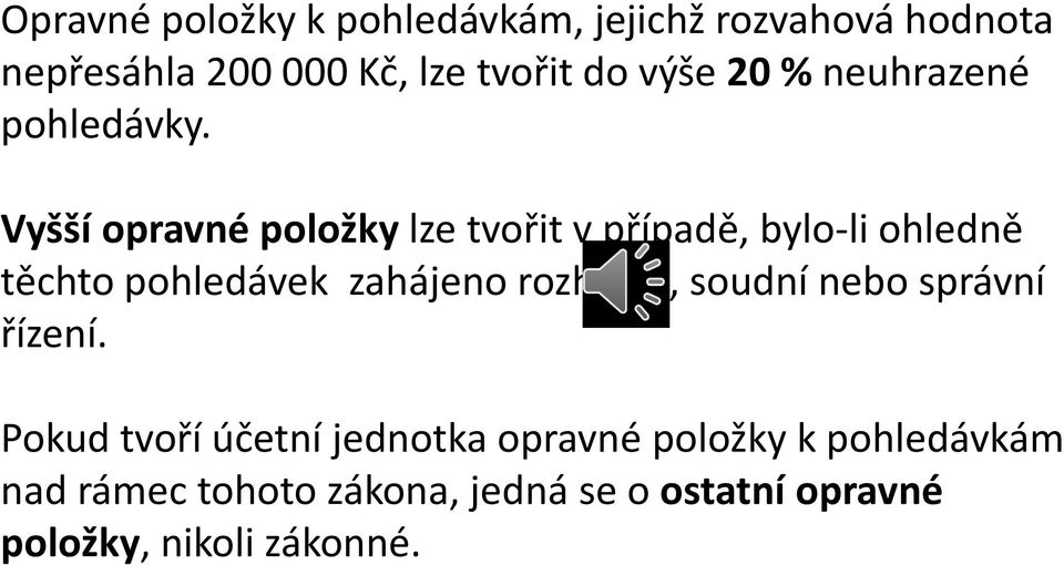 Vyšší opravné položky lze tvořit v případě, bylo-li ohledně těchto pohledávek zahájeno rozhodčí,