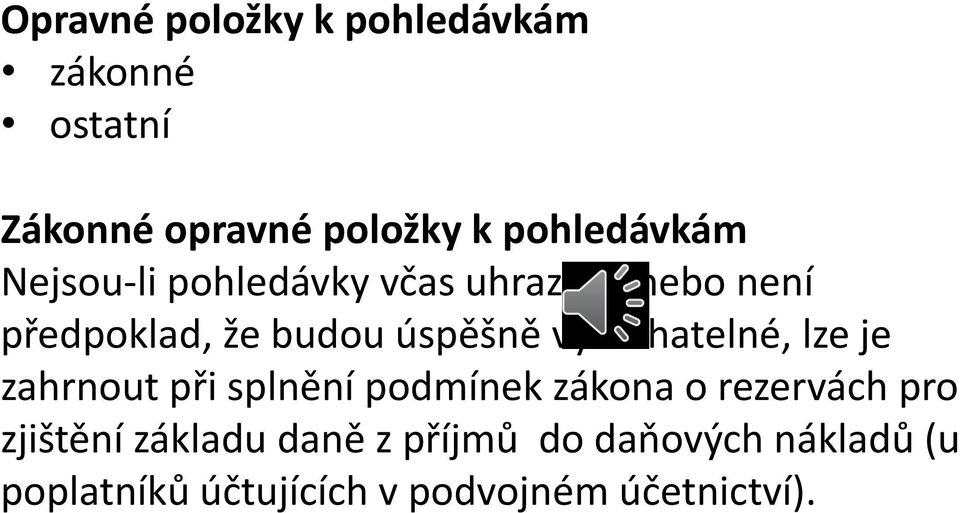 úspěšně vymahatelné, lze je zahrnout při splnění podmínek zákona o rezervách pro