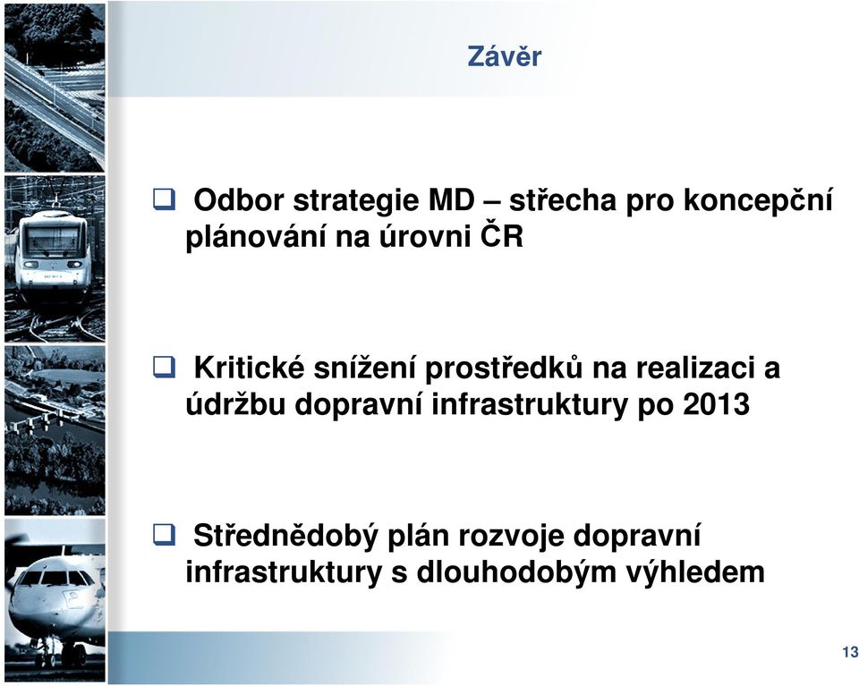 údržbu dopravní infrastruktury po 2013 Střednědobý plán