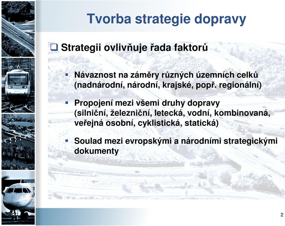 regionální) Propojení mezi všemi druhy dopravy (silniční, železniční, letecká,