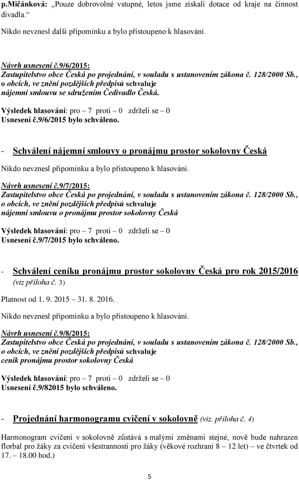 - Schválení nájemní smlouvy o pronájmu prostor sokolovny Česká Návrh usnesení č.