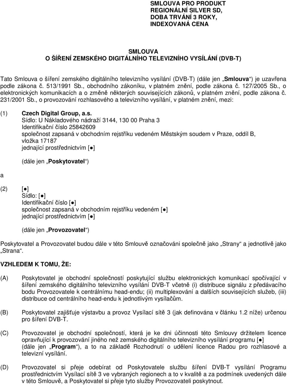 , o elektronických komunikacích a o změně některých souvisejících zákonů, v platném znění, podle zákona č. 231/2001 Sb.