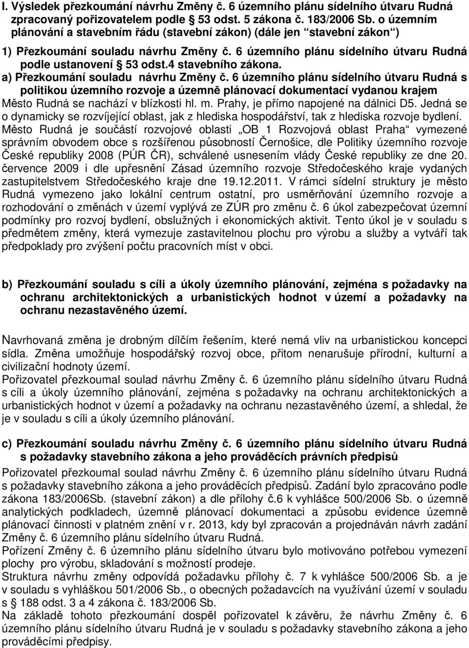 4 stavebního zákona. a) Přezkoumání souladu návrhu Změny č.