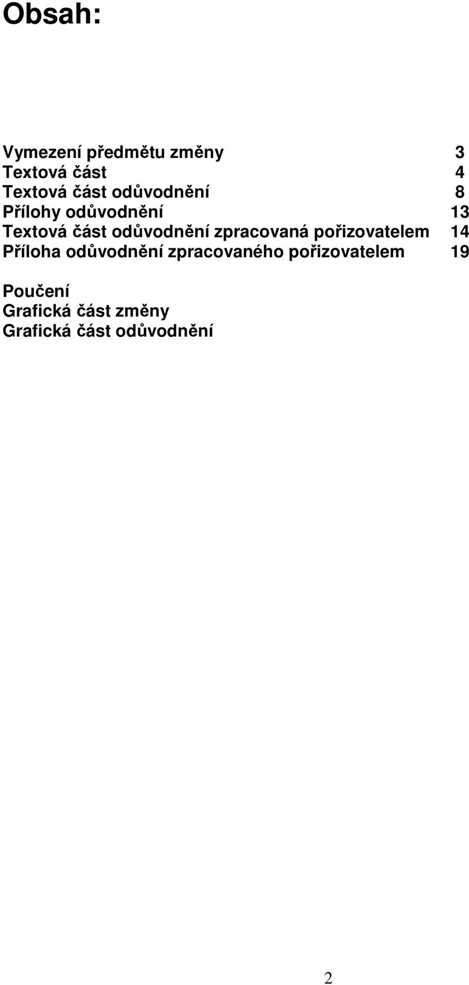 zpracovaná pořizovatelem 14 Příloha odůvodnění zpracovaného