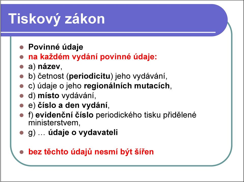 d) místo vydávání, e) číslo a den vydání, f) evidenční číslo periodického