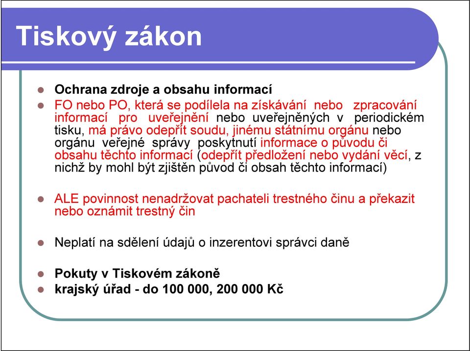 (odepřít předložení nebo vydání věcí, z nichž by mohl být zjištěn původ či obsah těchto informací) ALE povinnost nenadržovat pachateli trestného činu a