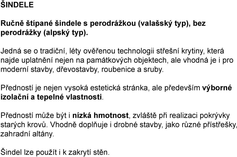 moderní stavby, dřevostavby, roubenice a sruby.