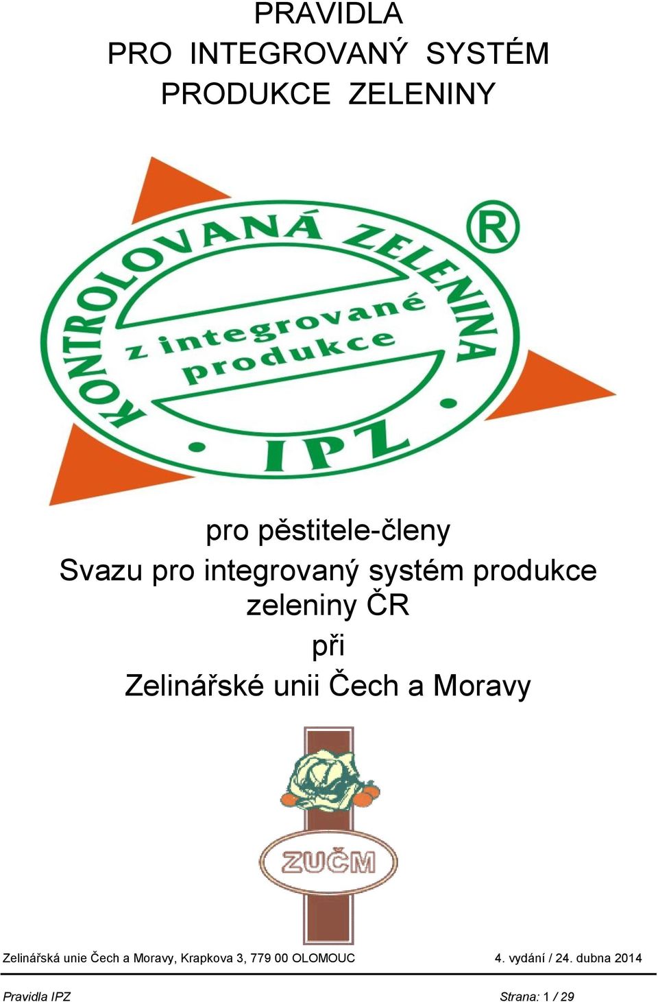 při Zelinářské unii Čech a Moravy Zelinářská unie Čech a Moravy,