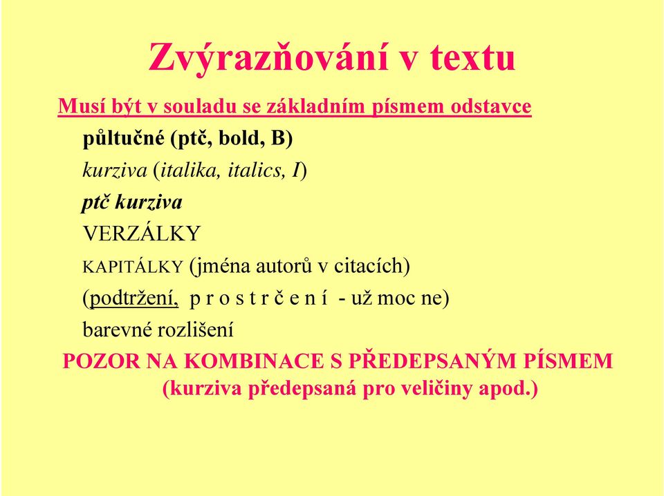 (jména autorů v citacích) (podtržení, p r o s t r č e n í - už moc ne) barevné