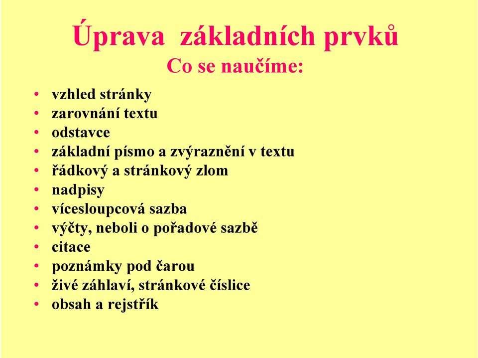 stránkový zlom nadpisy vícesloupcová sazba výčty, neboli o pořadové