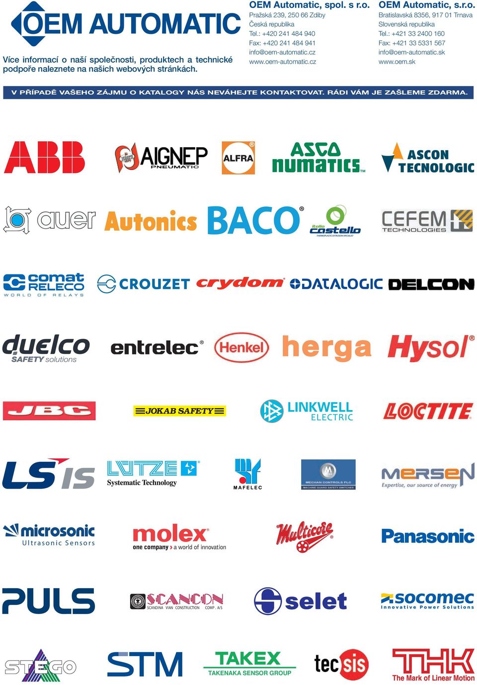 : +421 33 2400 160 Fax: +421 33 5331 567 info@oem-automatic.sk www.oem.sk V PŘÍPADĚ VAŠEHO ZÁJMU O KATALOGY NÁS NEVÁHEJTE KONTAKTOVAT.