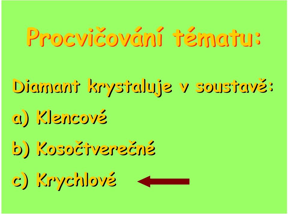 soustavě: a) Klencové