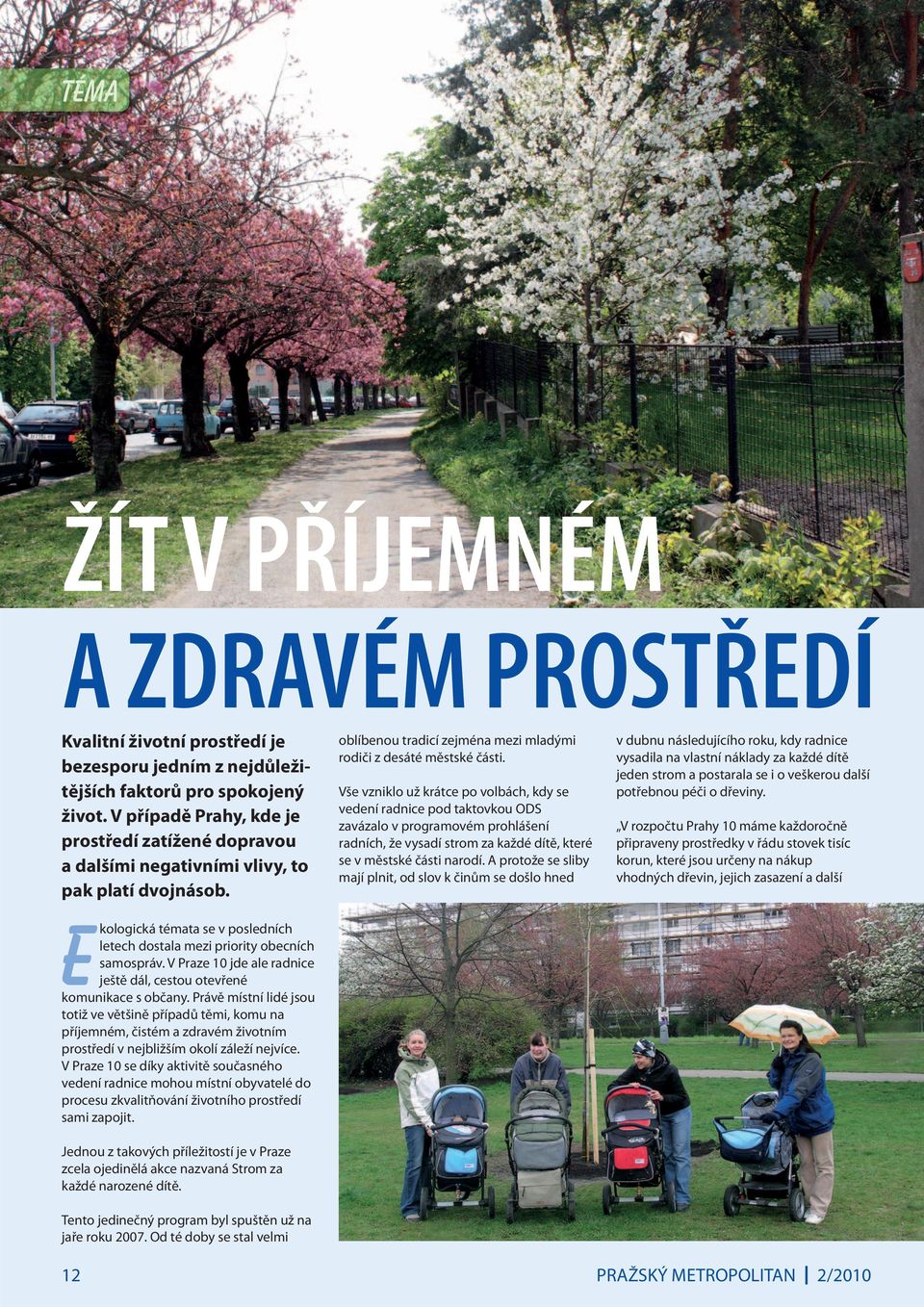 V Praze 10 jde ale radnice ještě dál, cestou otevřené komunikace s občany.