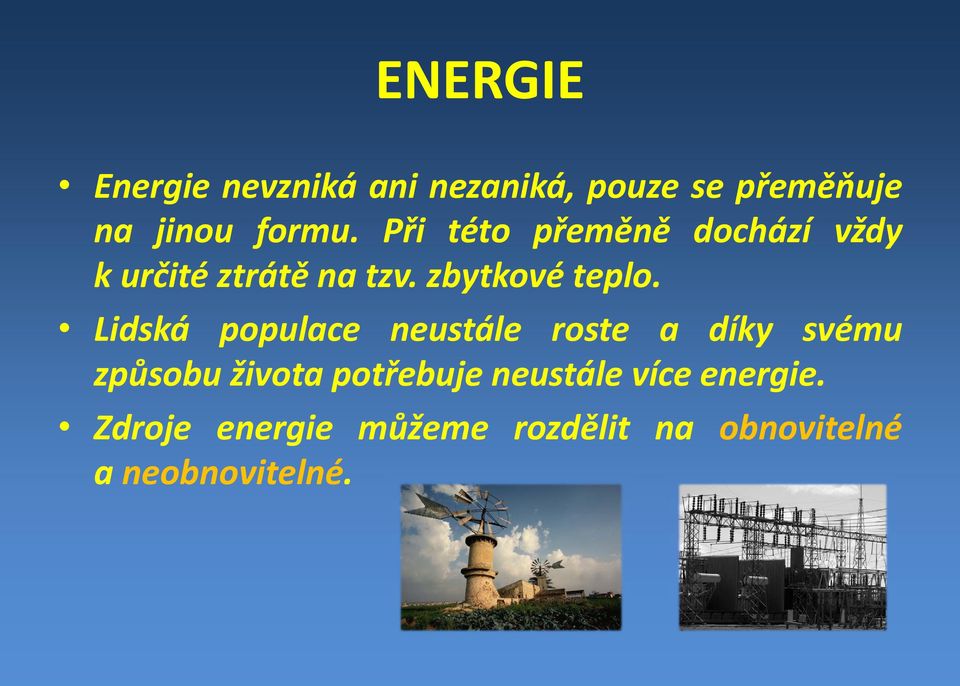 Lidská populace neustále roste a díky svému způsobu života potřebuje