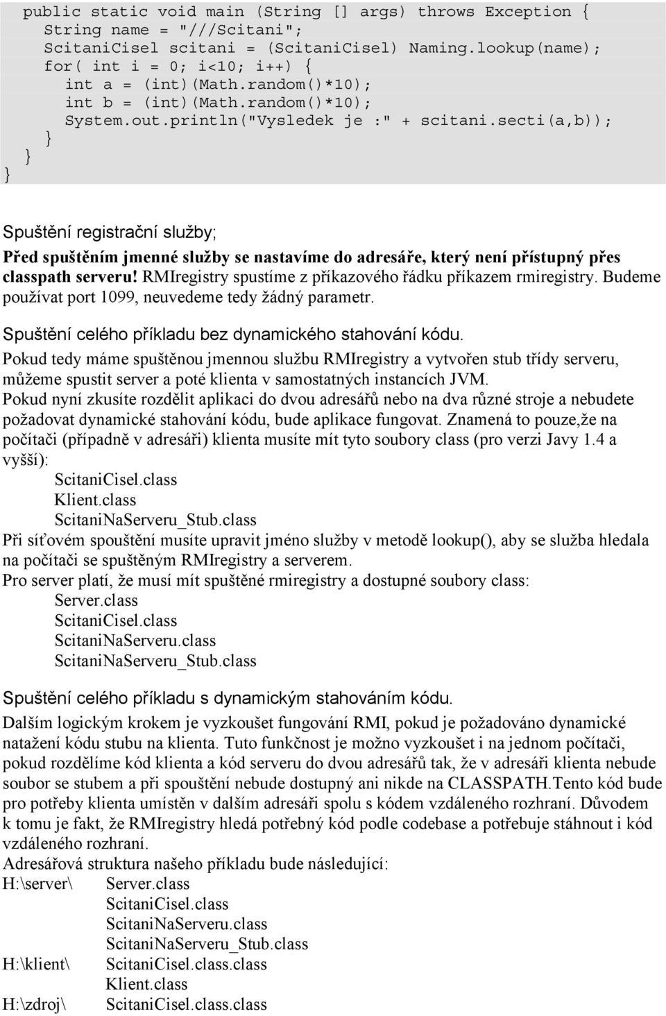 secti(a,b)); Spuštění registrační služby; Před spuštěním jmenné služby se nastavíme do adresáře, který není přístupný přes classpath serveru!