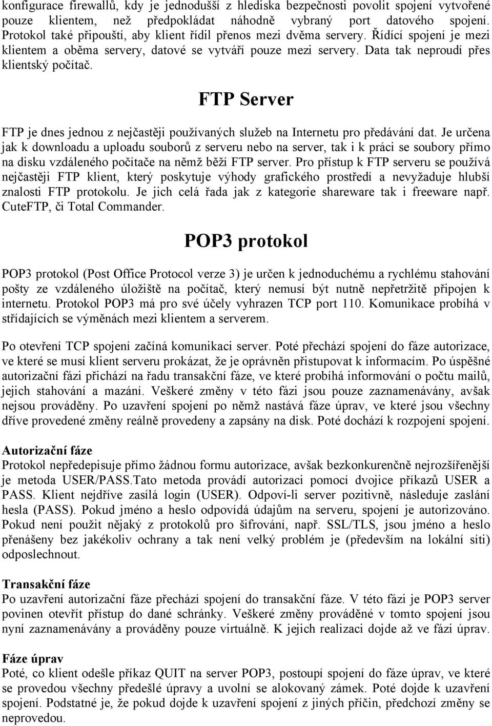 FTP Server FTP je dnes jednou z nejčastěji použåvanéch služeb na Internetu pro předàvànå dat.