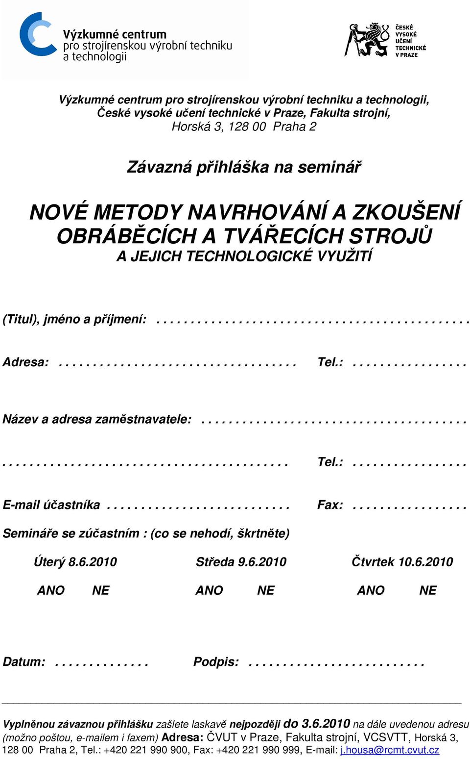 ................................................................................ Tel.:................. E-mail účastníka........................... Fax:.