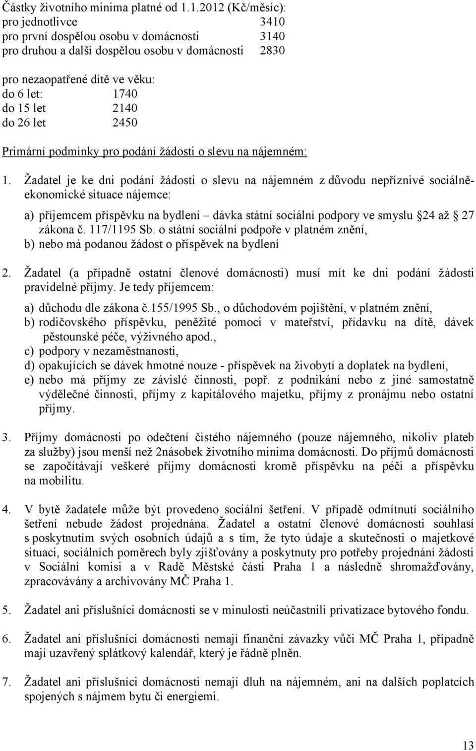 26 let 2450 Primární podmínky pro podání žádosti o slevu na nájemném: 1.