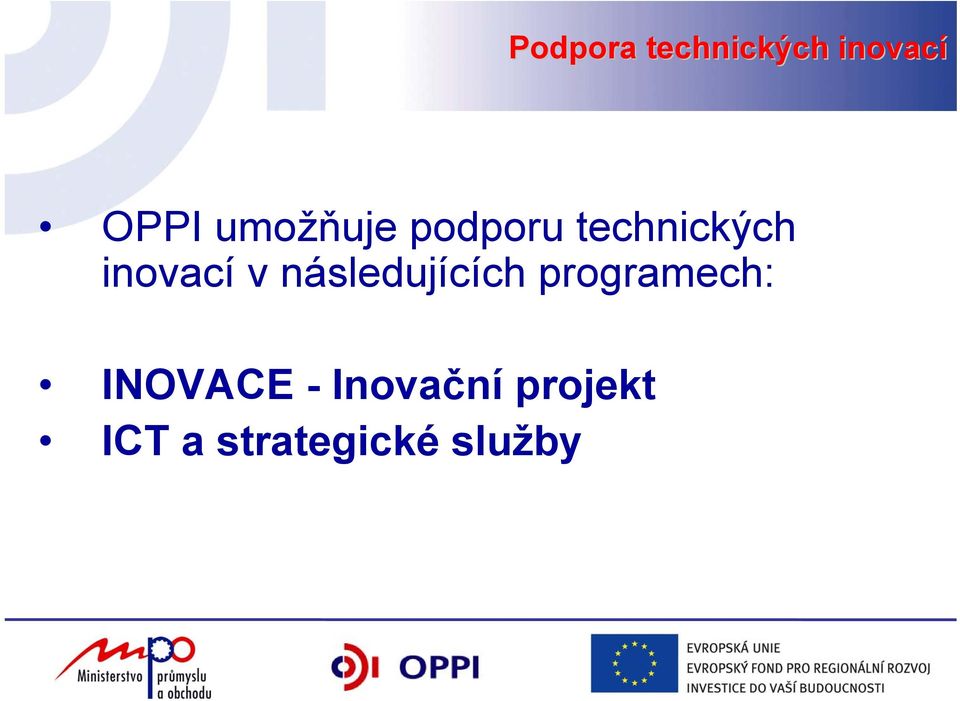 v následujících programech: INOVACE -