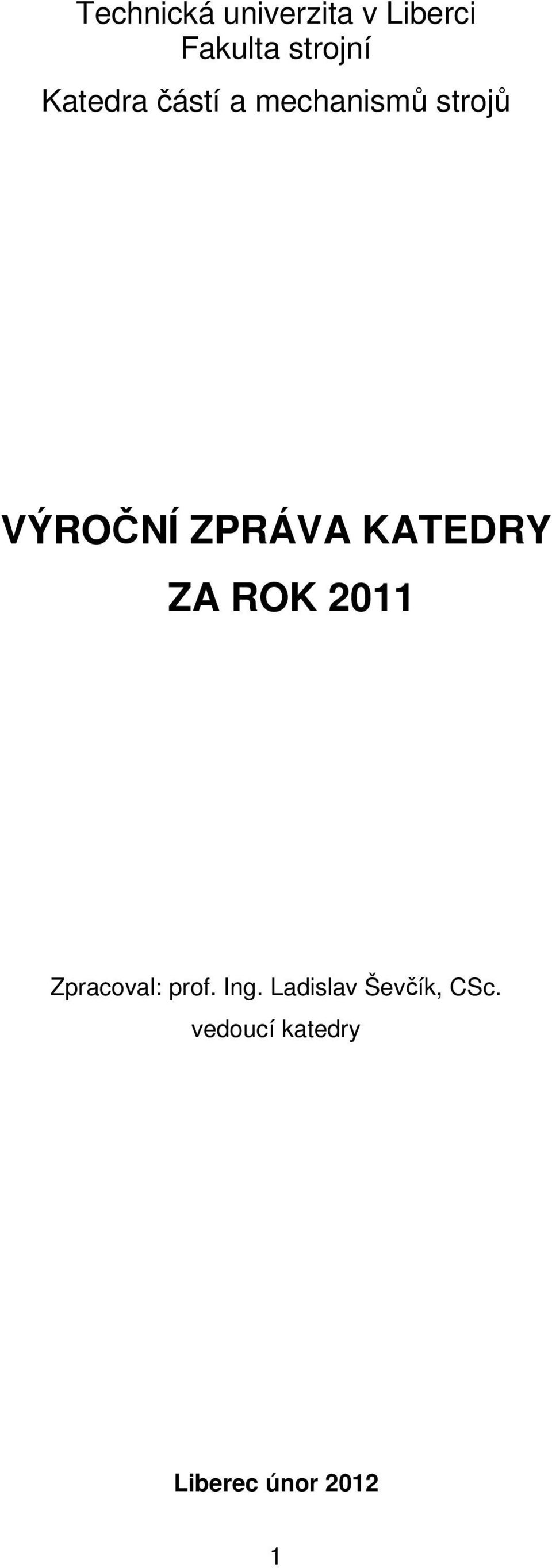KATEDRY ZA ROK 2011 Zpracoval: prof. Ing.