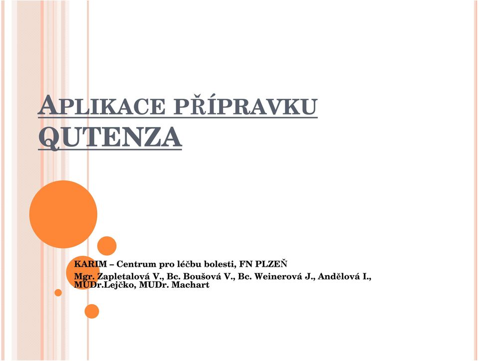 Zapletalová V., Bc. Boušová V., Bc. Weinerová J.