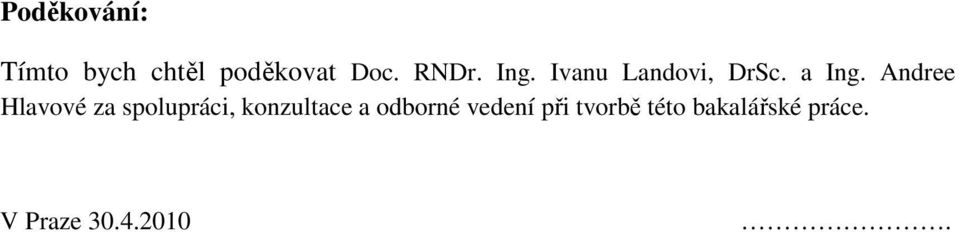 Andree Hlavové za spolupráci, konzultace a