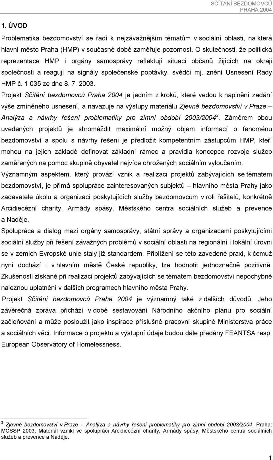 znění Usnesení Rady HMP č. 1 035 ze dne 8. 7. 2003.