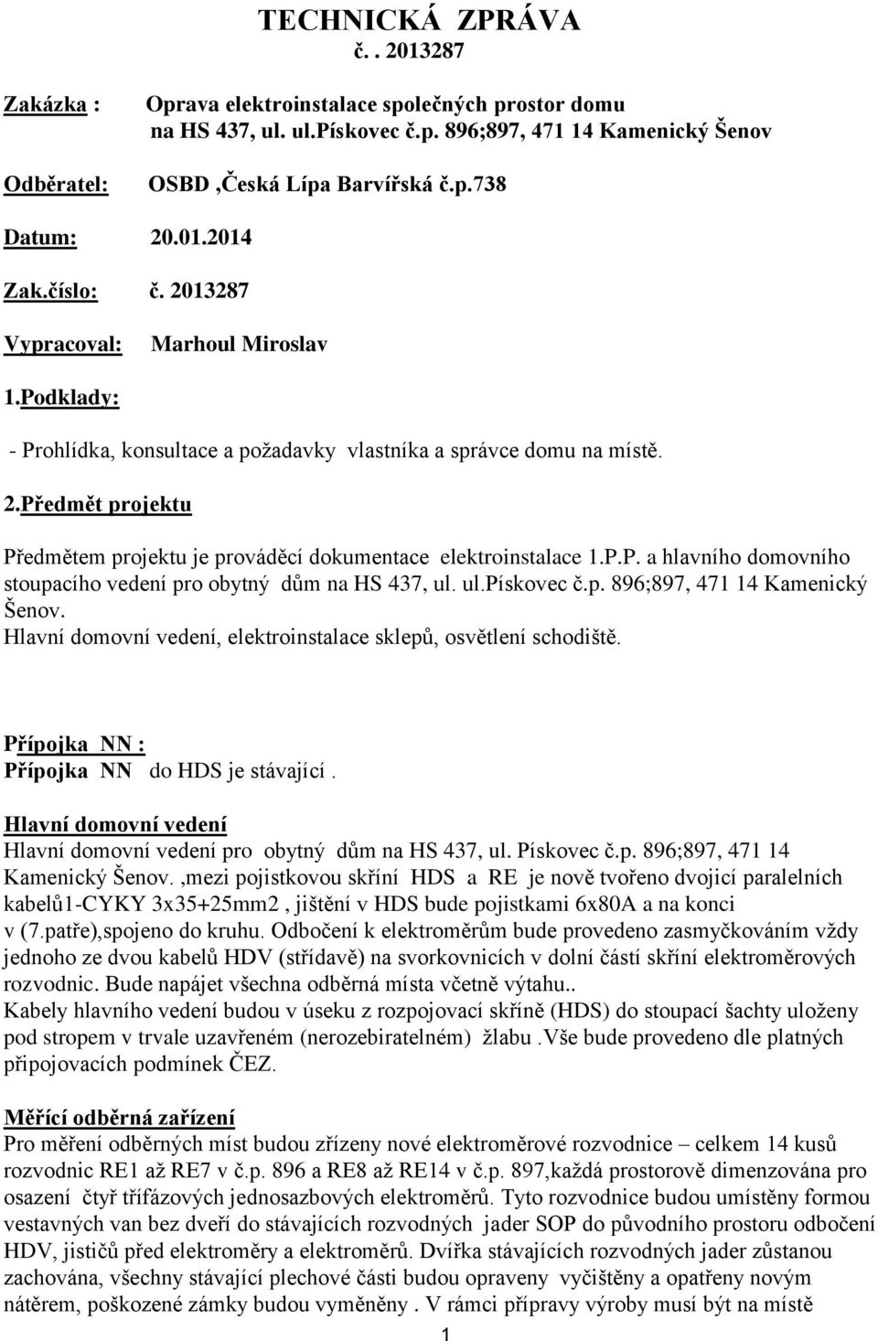 P.P. a hlavního domovního stoupacího vedení pro obytný dům na HS 437, ul. ul.pískovec č.p. 896;897, 471 14 Kamenický Šenov. Hlavní domovní vedení, elektroinstalace sklepů, osvětlení schodiště.