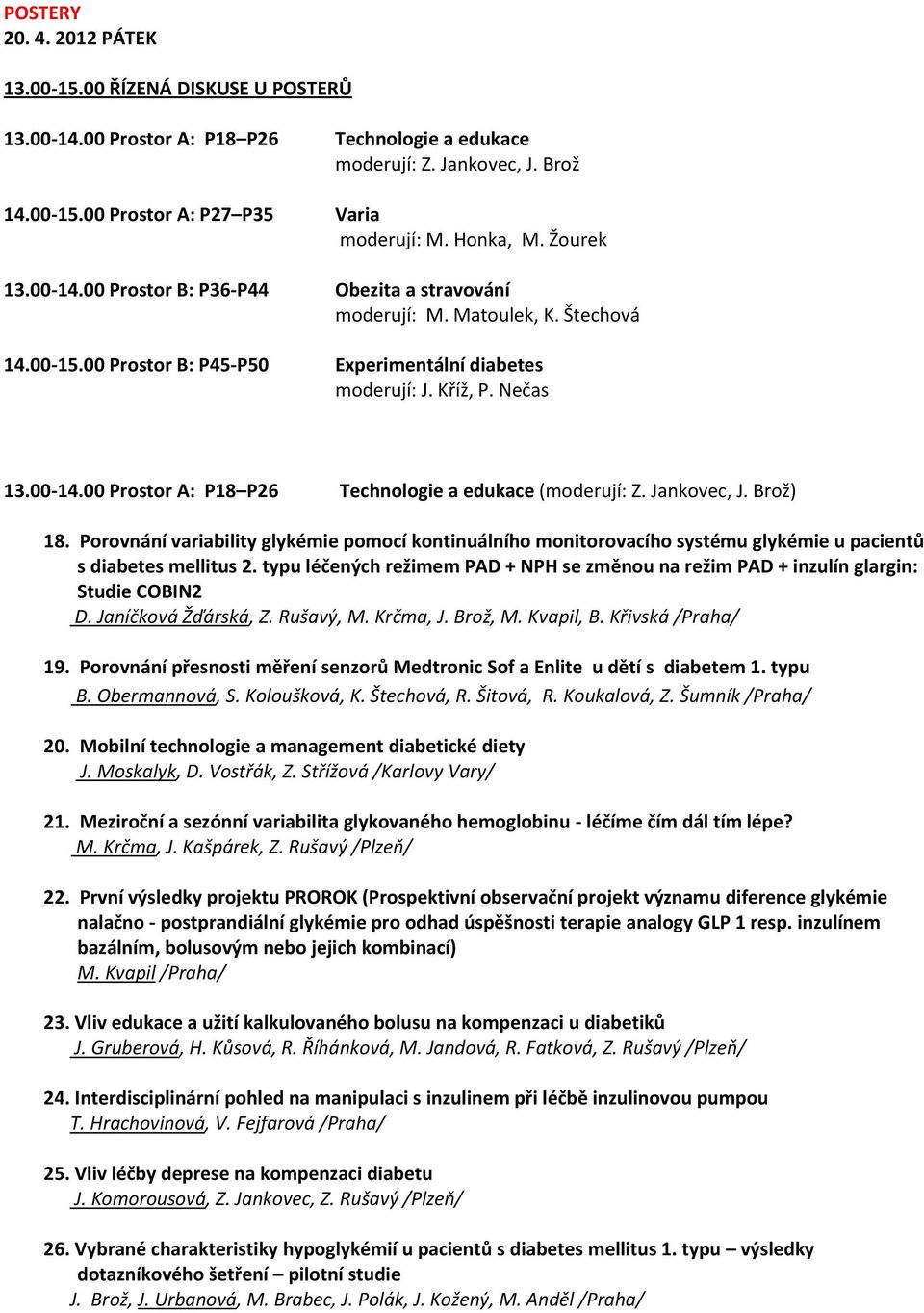 Jankovec, J. Brož) 18. Porovnání variability glykémie pomocí kontinuálního monitorovacího systému glykémie u pacientů s diabetes mellitus 2.