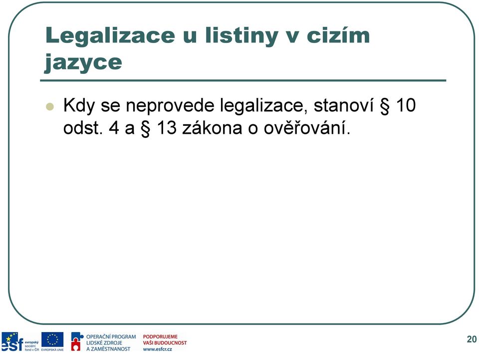 neprovede legalizace,