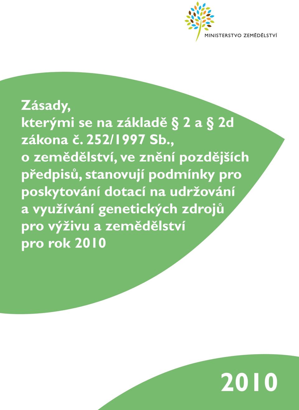 podmínky pro poskytování dotací na udržování a využívání