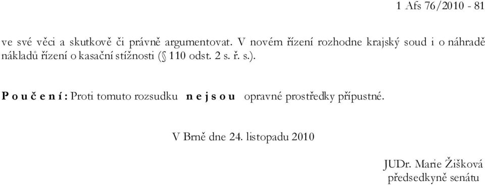 stížnosti ( 110 odst. 2 s. ř. s.).