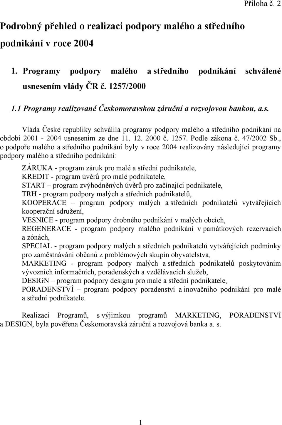 2000 č. 1257. Podle zákona č. 47/2002 Sb.