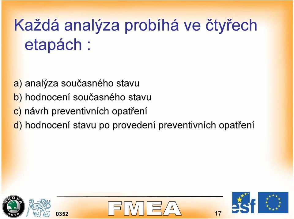 současného stavu c) návrh preventivních