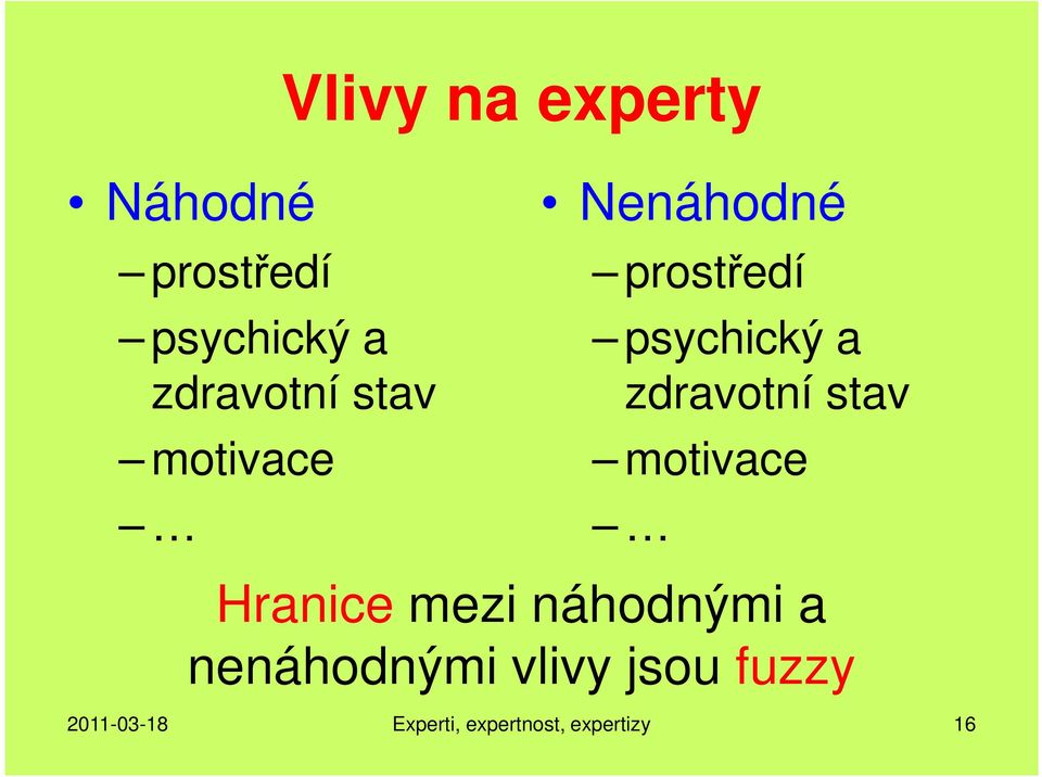 stav motivace Hranice mezi náhodnými a nenáhodnými vlivy