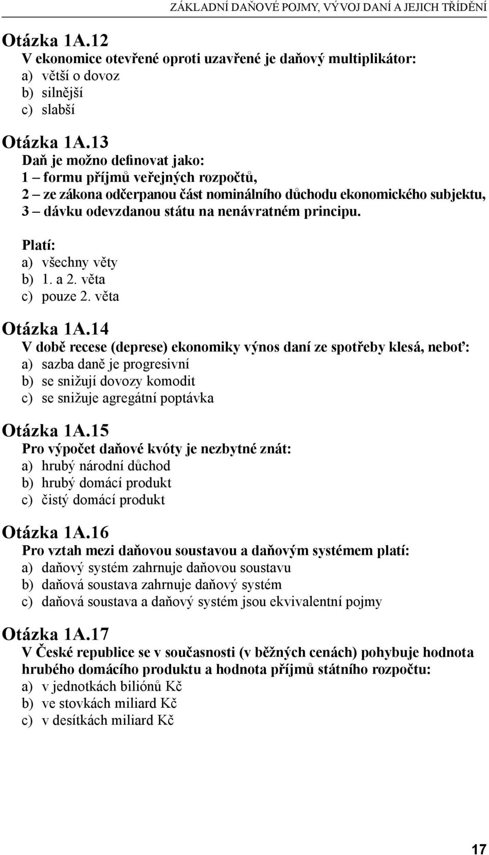 Platí: a) všechny věty b) 1. a 2. věta c) pouze 2. věta Otázka 1A.