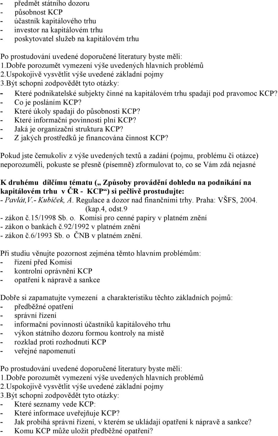 - Z jakých prostředků je financována činnost KCP?