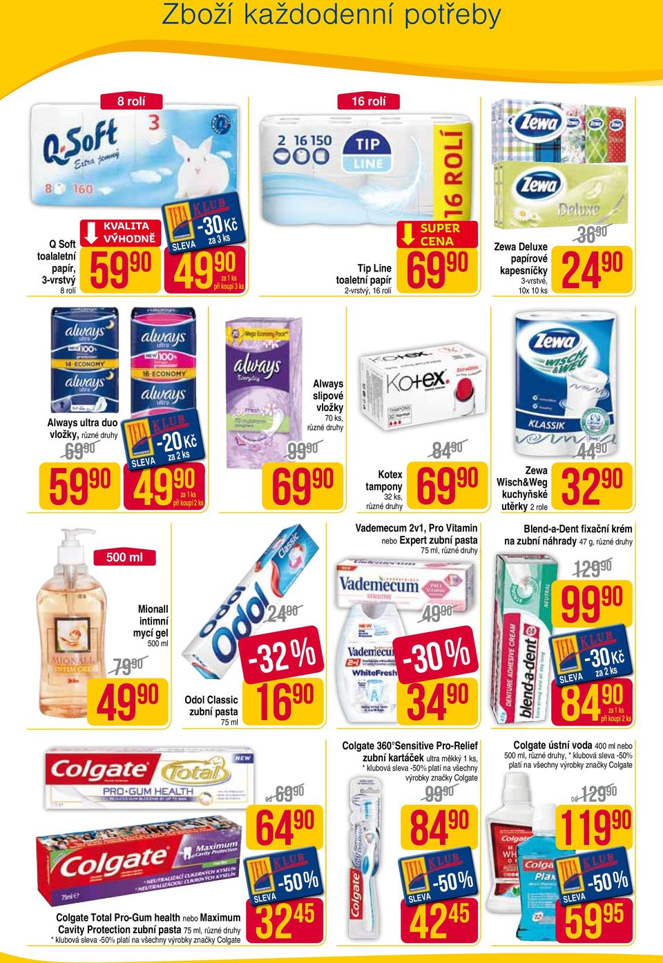 Protection zubní pasta 75 ml, * klubová sleva -50% platí na všechny výrobky značky Colgate 99 69-32 % 16 od 69 64-50% 32 45 Always slipové vložky 70 ks, Kotex tampony 32 ks, 84 69 Vademecum 2v1, Pro