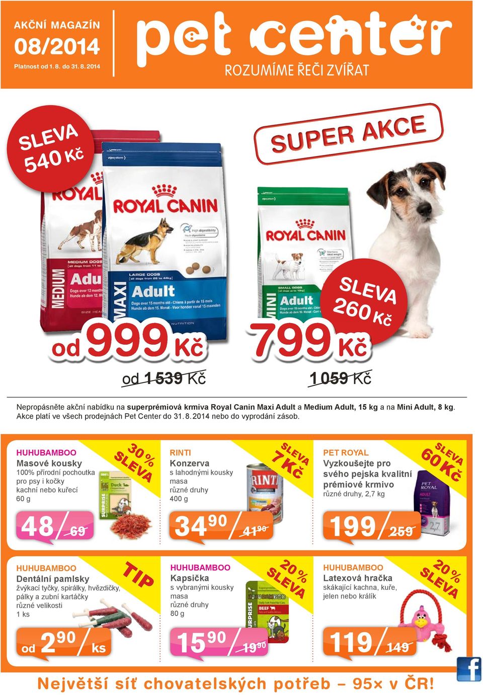 Akce platí ve všech prodejnách Pet Center do 31. 8. 2014 nebo do vyprodání zásob.